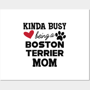 Boston Terrier  - Kinda busy being a boston terrier mom Posters and Art